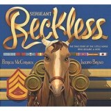 Sergeant Reckless: The True Story of the Little Horse Who Became a Hero