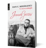 Ce mi se-ntampla. Jurnal piezis - Dan C Mihailescu - Editura Humanitas