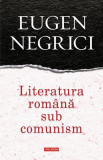 Literatura rom&acirc;nă sub comunism - Paperback brosat - Eugen Negrici - Polirom