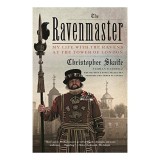 Cumpara ieftin The Ravenmaster, carte despre corbi la Turnul Londrei, autor Christopher Skaife, istorie, folclor, comportament pasari