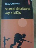 Scurta si plictisitoarea viata a lui Kjus - Silviu Gherman, Polirom, 2005, Roman, Beletristica