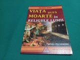 VIAȚA DUPĂ MOARTE &Icirc;N RELIGIILE LUMII * FARANZ MASUMIAN /1995 * 55
