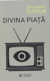 AS - DANY ROBERT DUFOUR - DIVINA PIATA ( STARE NOUA )