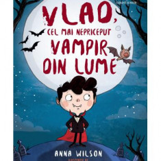 Vlad, cel mai nepriceput vampir din lume (Vol. 1) - Paperback brosat - Anna Wilson - Corint Junior