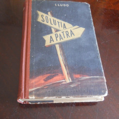 I. LUDO - SOLUTIA A PATRA,1956, cartonata, Editia a I a