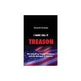 I Dare Call It Treason: The Council on Foreign Relations and the Betrayal of America.