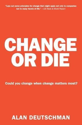 Change or Die: The Three Keys to Change at Work and in Life foto