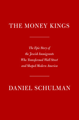 The Money Kings: The Epic Story of the Jewish Immigrants Who Transformed Wall Street and Shaped Modern America foto