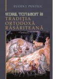 Vechiul Testament in traditia ortodoxa rasariteana - Eugen J. Pentiuc
