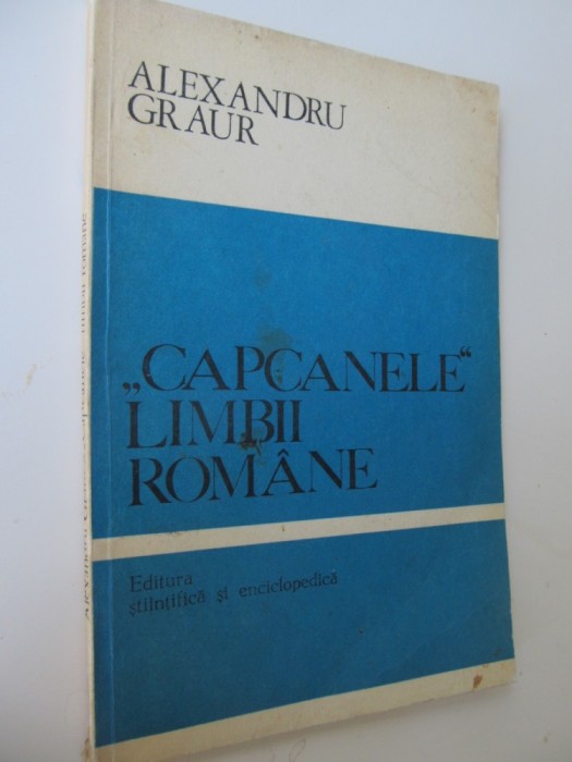 Capcanele limbii romane - Alexandru Graur