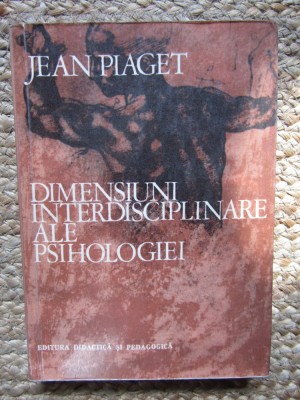 Jean Piaget - Dimensiuni interdisciplinare ale psihologiei (1972) foto