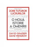 David Graeber - Zorii tuturor lucrurilor. O nouă istorie a omenirii