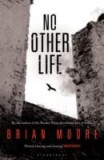 No Other Life | Brian Moore, Bloomsbury Publishing PLC