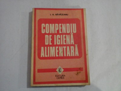COMPENDIU DE IGIENA ALIMENTARA - I. A. BANATEANU foto