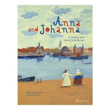 Anna and Johanna: Poveste prietenie 17 secol Olanda, inspirata Vermeer, Delft, ilustratii Florence Koenig