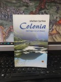 Stelian Țurlea, Colonia (aproape ca un blues), editura Vremea, București 2015, 123