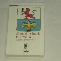 RADU R.FLORESCU - SANGE DIN SANGELE LUI DRACULA Saga boierilor Florescu