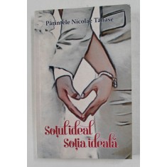 SOTUL IDEAL , SOTIA IDEALA de PARINTELE NICOLAE TANASE , 2019