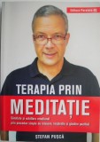 Terapia prin meditatie. Sanatate si echilibru emotional prin procedee simple de relaxare, respiratie si gandire pozitiva &ndash; Stefan Pusca