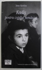 KADIS PENTRU COPILUL NENASCUT de IMRE KERTESZ , 2005