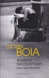 Lucian Boia - Sfarsitul Occidentului? Spre lumea de maine (2017)