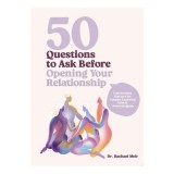 Cumpara ieftin 50 Questions to Ask Before Opening Your Relationship Conversation Starters for Couples Exploring Ethical Nonmonogamy