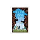 To Slip the Bonds of Earth: A Riveting Mystery Based on a True History