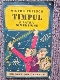 TIMPUL. A PATRA DIMENSIUNE - VICTOR TUFESCU, 1983, 85 pagini, stare buna