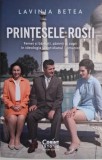Printesele rosii. Femei si barbati, parinti si copii in ideologia si cotidianul comunist &ndash; Lavinia Betea