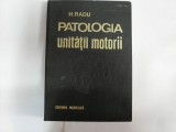 Patologia Unitatii Motorii - H. Radu, Editura Medicala, 1979, Romana. Carte de Anatomie