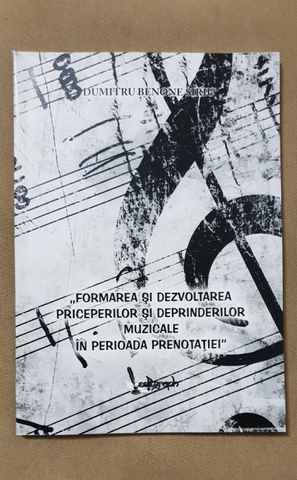 Formarea și dezvoltarea deprinderilor muzicale &icirc;n perioada prenotației -D. Siriu