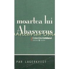 Moartea Lui Ahasverus - Par Lagerkvist