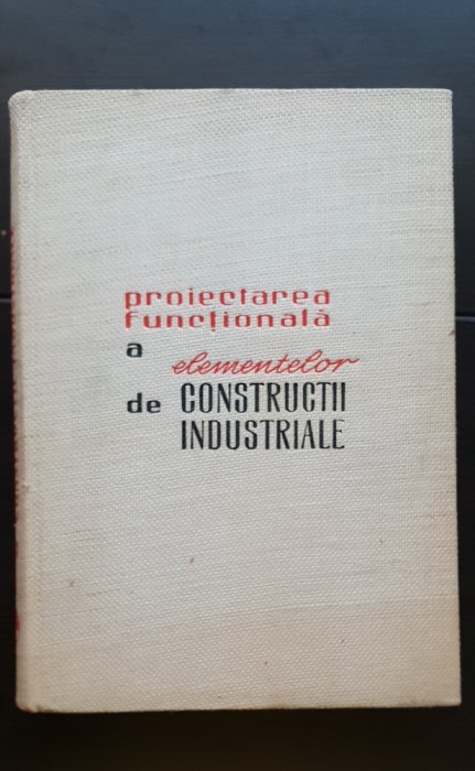 Proiectarea funcțională a elementelor de construcții industriale - Z. Solomon, Șt. Georgescu