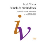 Bűn&ouml;k &eacute;s bűnhőd&eacute;sek - Elemz&eacute;sek, essz&eacute;k, tanulm&aacute;nyok a magyar, n&eacute;met &eacute;s orosz irodalomb&oacute;l - Ircsik Vilmos