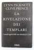LA RIVELAZIONE DEI TEMPLARI - I CUSTODI SECRETI DELLA VERA IDENTITA DI CRISTO di LYNN PYCKNETT e CLIVE PRINCE , 2002