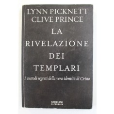 LA RIVELAZIONE DEI TEMPLARI - I CUSTODI SECRETI DELLA VERA IDENTITA DI CRISTO di LYNN PYCKNETT e CLIVE PRINCE , 2002