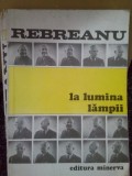 Liviu Rebreanu - La lumina lampii (Editia: 1981)