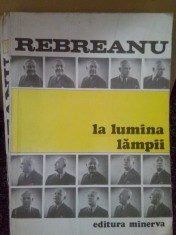 Liviu Rebreanu - La lumina lampii (Editia: 1981) foto