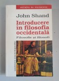 John Shand - Introducere in filosofia occidentala. Filosofie si filosofi