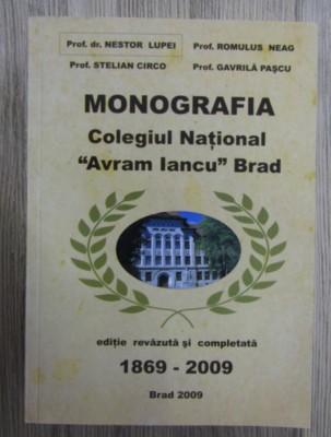 Nestor Lupei - Monografia Colegiul National &amp;quot;Avram Iancu&amp;quot; Brad 500p foto