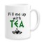 Cana alba personalizata &quot;Fill me up with tea&quot;, INOVATIX&reg;. 330ml