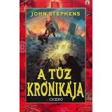 A tűz kr&oacute;nik&aacute;ja - A Kezdet K&ouml;nyvei 2. - John Stephens