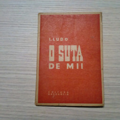 O SUTA DE MII - I. Ludo - Editura Raspantia, 1946, 64 p.; coperta originala