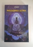 Osho - Philosophia Ultima. Discursuri asupra sutrelor din Mandukya Upanishad