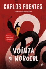 Vointa si norocul. Editia a II-a/Carlos Fuentes