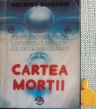 Cartea mortii Fenomenul mortii. Misterele mortii. Ce este moartea? Georges Barbarin