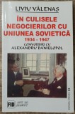 In culisele negocierilor cu Uniunea Sovietica - Liviu Valenas