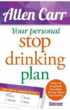 Your Personal Stop Drinking Plan: The Revolutionary Method for Quitting Alcohol - Allen Carr