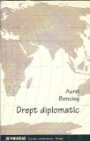 Drept diplomatic - Aurel Bonciog