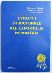 EVOLUTII STRUCTURALE ALE EXPORTULUI IN ROMANIA de GHEORGHE ZAMAN si VALENTINA VASILE , 2003 , DEDICATIE * foto